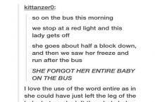 Her entire baby? I only forgot a leg last time, pew