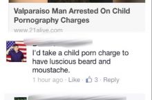 "I'd take a child porn charge to have a luscious beard and mustache"