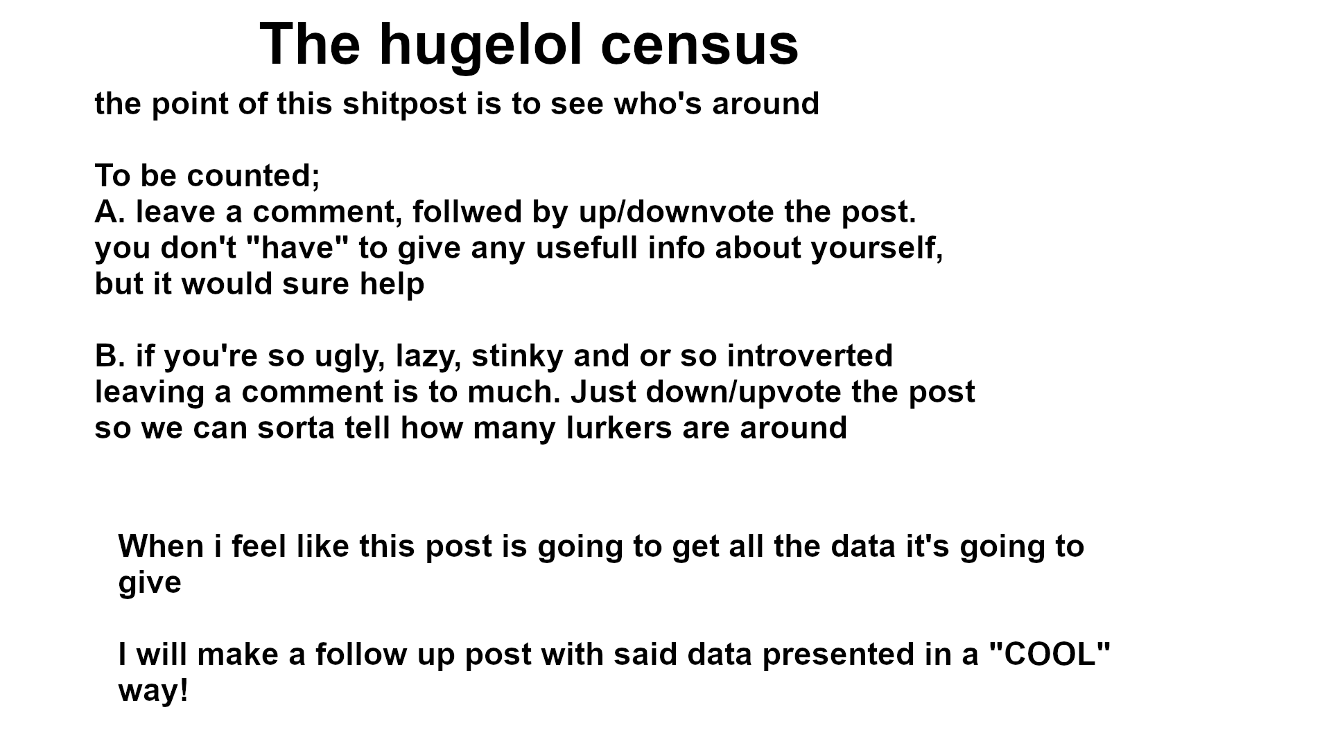 my bet we have 5 people we're happy post, 3 we're annoyed by and like 40 lurkers