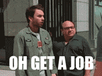 Get a job.. Now in gif format