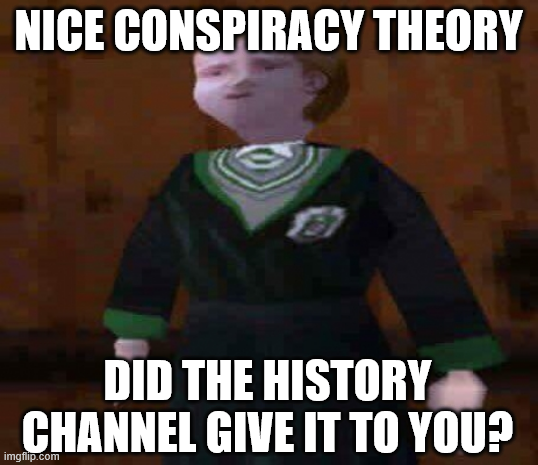 Responsible conspiracists only believe in state-sponsered theories