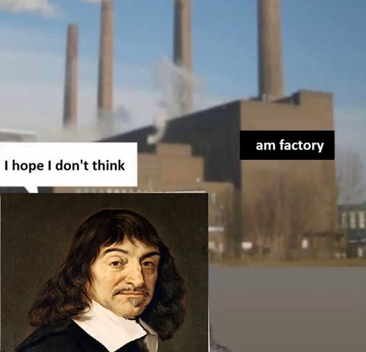 I am therefore I think?