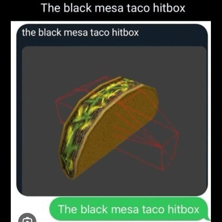 The black mesa taco hitbox