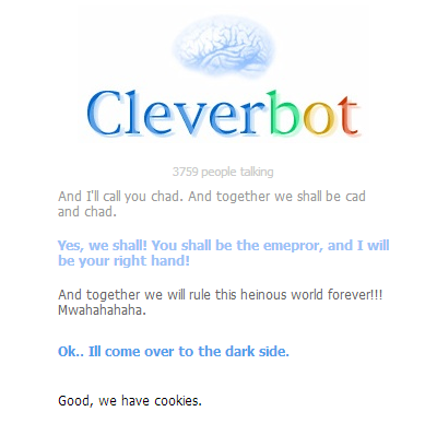 Mine and Cleverbot's evil plan! Mwahaha!