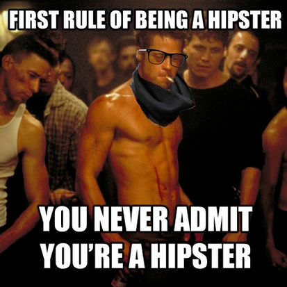 First rule of being a hipster
