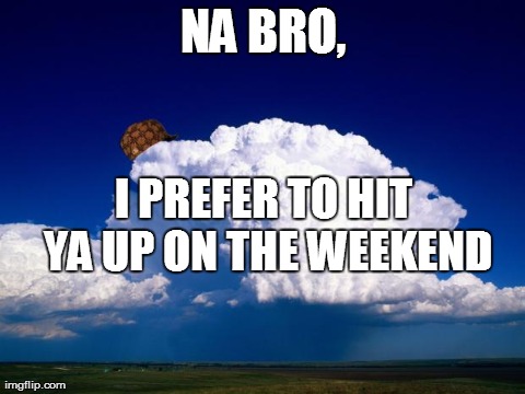 F*ck you clouds