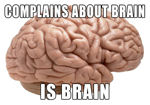 Complains about brain