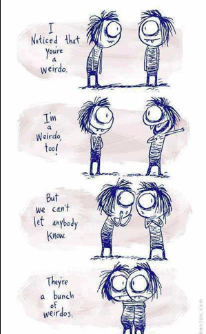 Weirdos :)