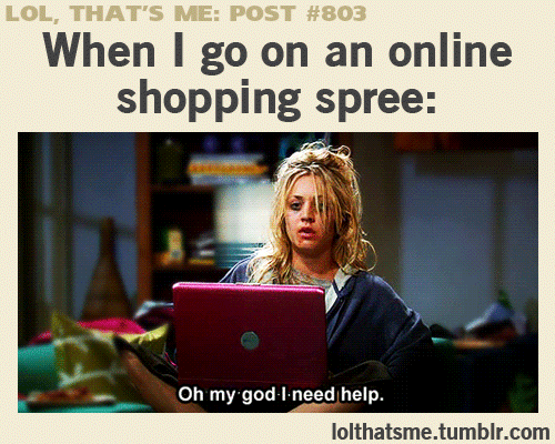When I go on a online shopping spree