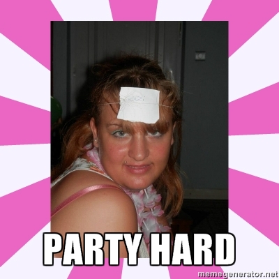 Party Hard b*tch