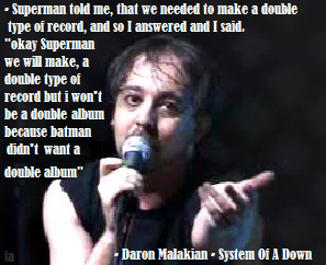 System of a down's Daron Malakian Quote.