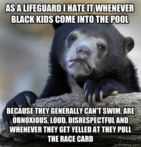None of my black friends can swim either.