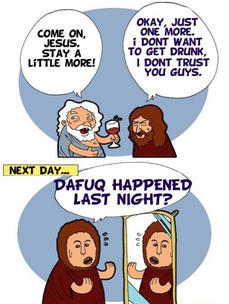 Come on...just one more drink jesus