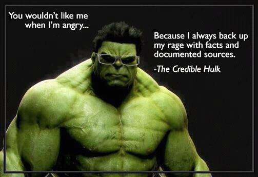 HULK SMASH...through logical falacies with well-reasoned arguments containing a balance of fact and