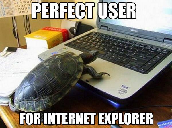 Internet explorer :D