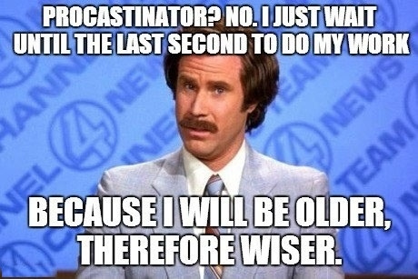My answer to anyone who calls me a procrastinator