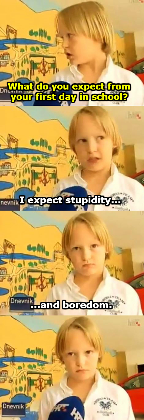 A Croatian 7-yo boy was asked about his expectations...