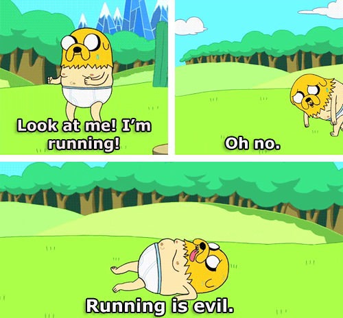 Every time I try to get in shape