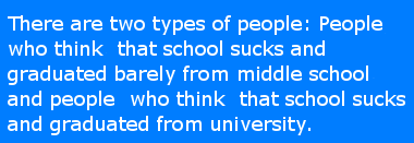 I'm the kind hating school.