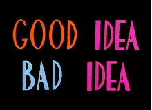 Brandnew Good idea vs Bad idea