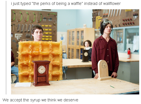 The perks of being a waffle