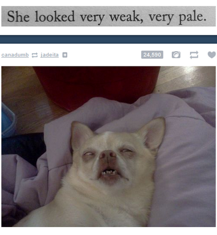 very weak, very pale