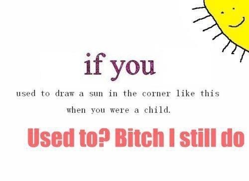 B*tch I still do