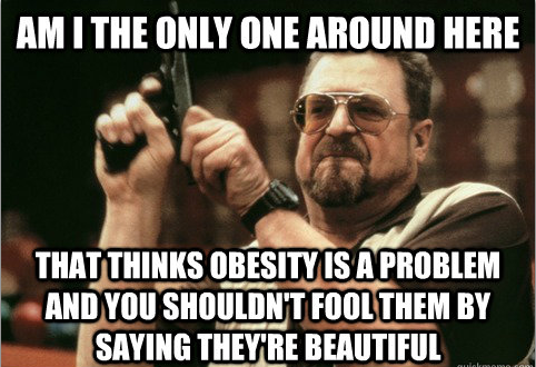 lesson of the day: don't call obese people beautiful