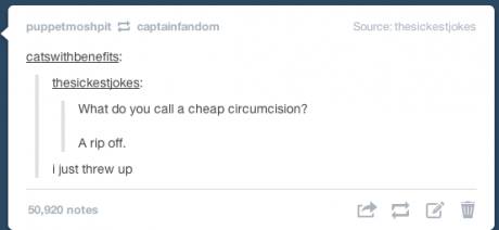 circumcision jokes aren't funny. cut it out guys!