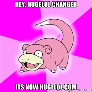 I still type "Hugelol.org"