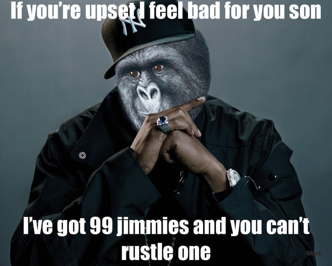 To bad my jimmies are rustled