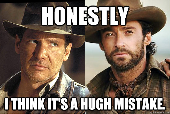 Hugh Jackman as the new Indiana Jones