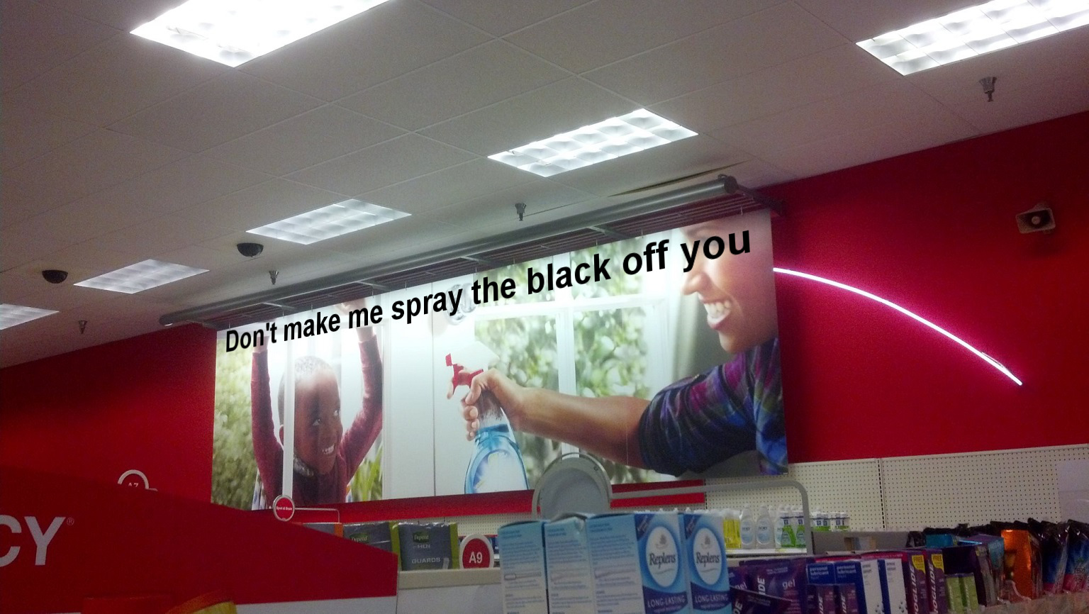 Don't make me spray the black off you