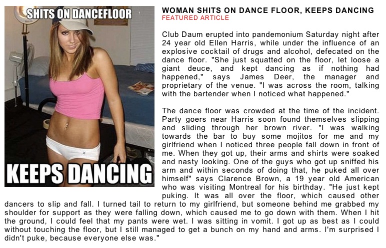 I also like to shit on the dance floor and keep dancing