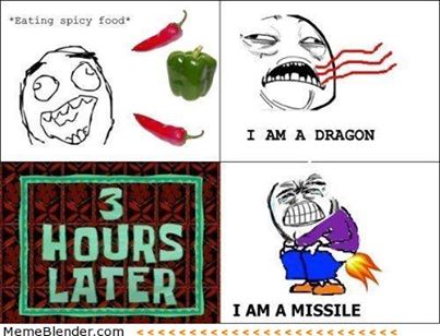 I love spicy foods but damn, happens everytiem