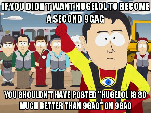 To everyone that is complaining about Hugelol becoming ***