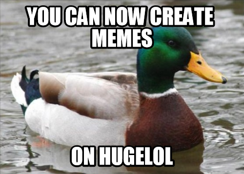 Introducing the HUGELOL Memegenerator!