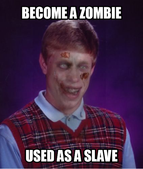 Back luck Brian the zombie