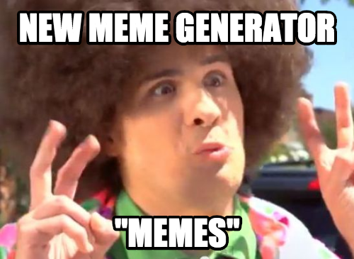 browsing the new meme generator