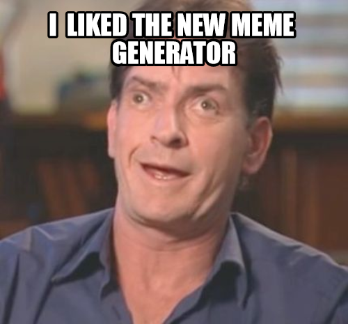 I mean, look at this beautiful Charlie Sheen meme!