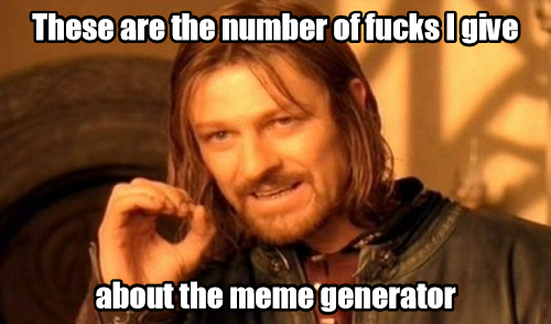 One does not simply use a meme as intended...