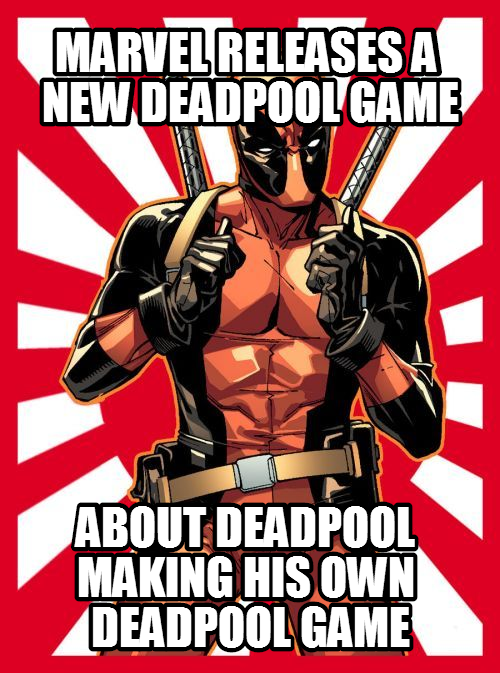 Yep, I don't know how to use this meme.... I just love deadpool *Yo Dawg*