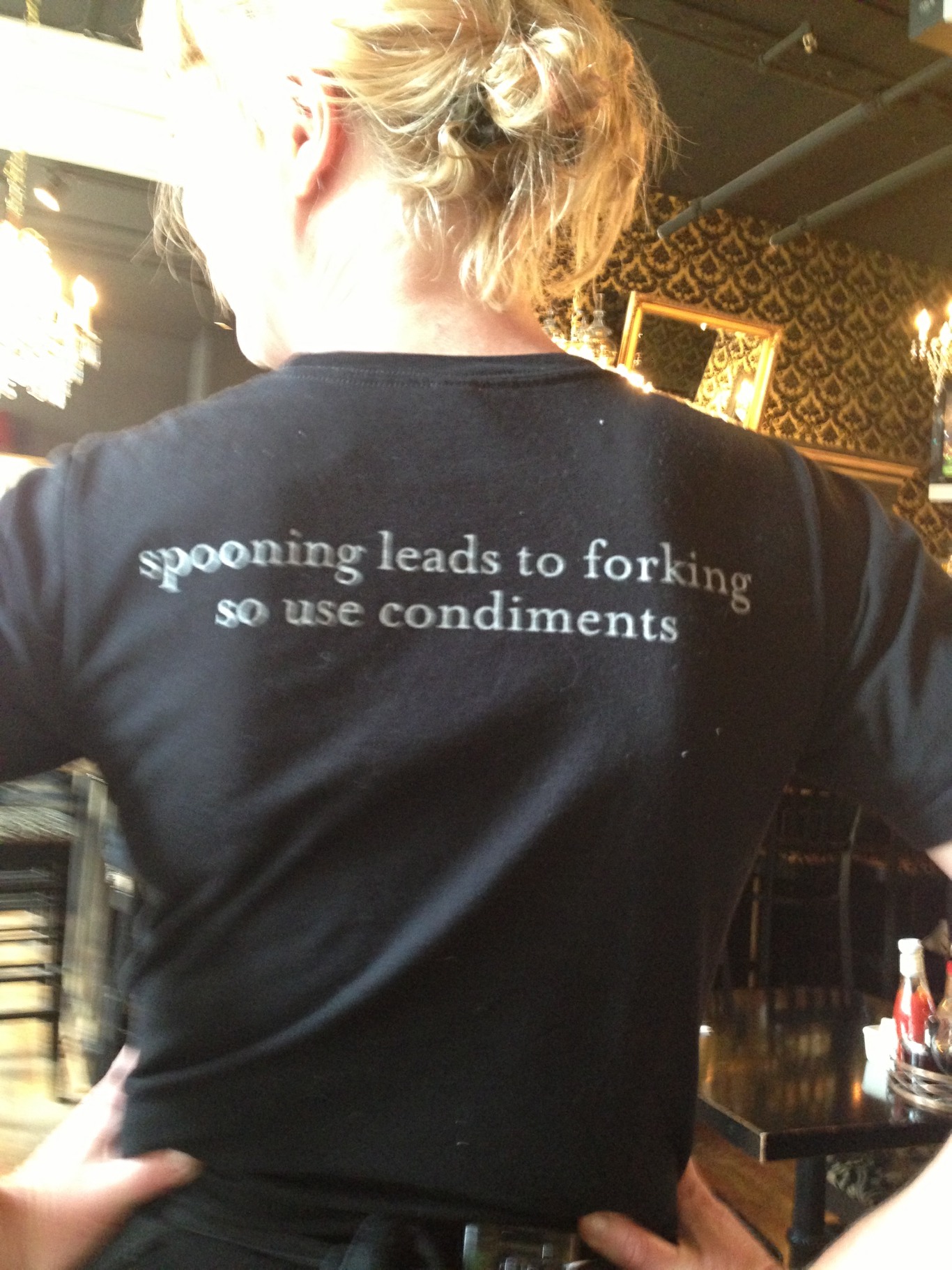 This was on our waitress's shirt
