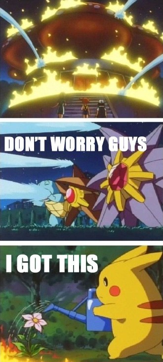 It's alright nothing a little pikapower can't handle