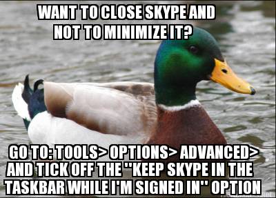 Don't you hate Skype never closing? Here, try this!