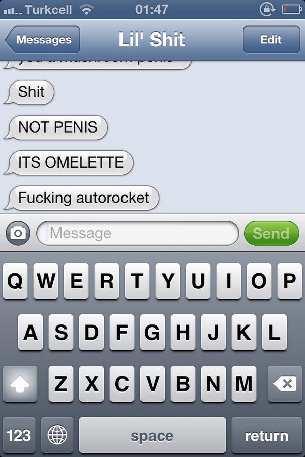 My brother using autocorrect.