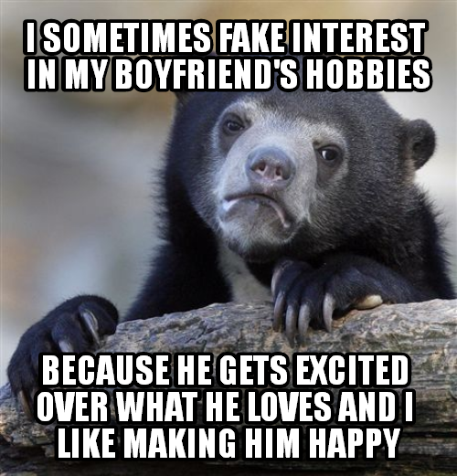 Plus he doesn't have anyone to talk to about what he likes