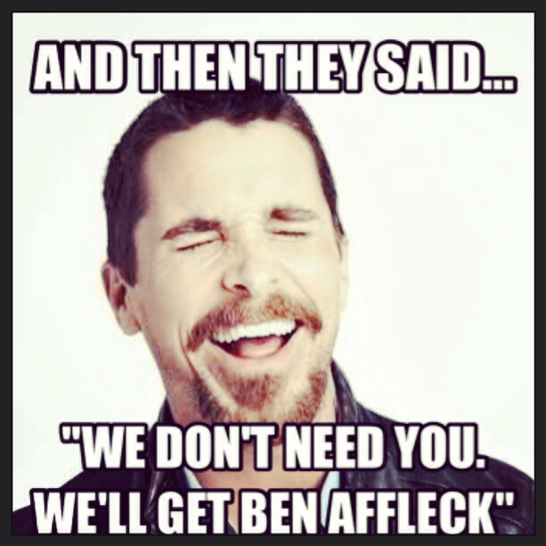 We'll just get Ben Affleck