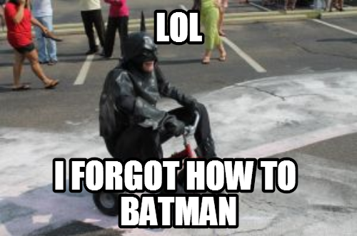 he forgot how to batman