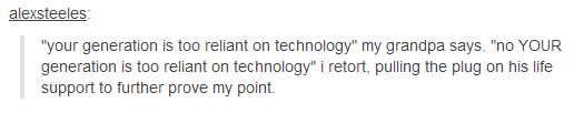 they won't ever say that we are more "reliant on technology" ever again